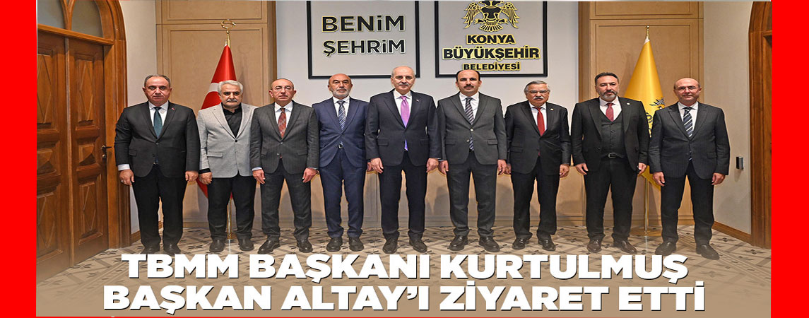 TBMM BAŞKANI KURTULMUŞ BAŞKAN ALTAY’I ZİYARET ETTİ