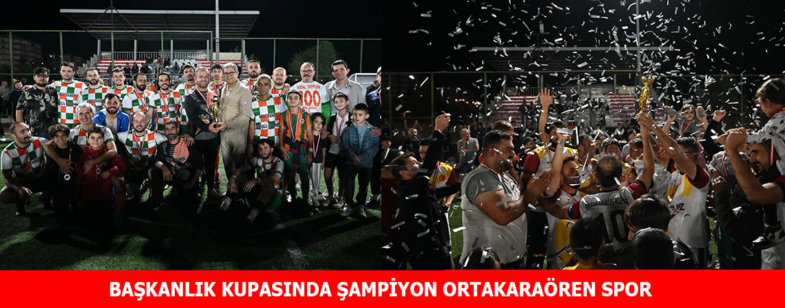 BAŞKANLIK KUPASINDA ŞAMPİYON ORTAKARAÖREN SPOR