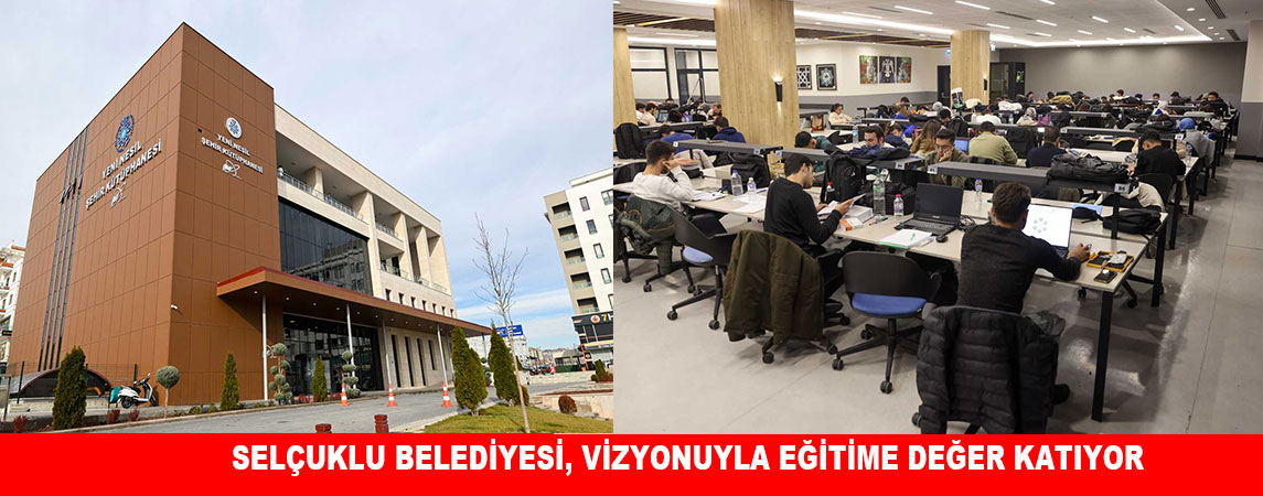 SELÇUKLU BELEDİYESİ, VİZYONUYLA EĞİTİME DEĞER KATIYOR