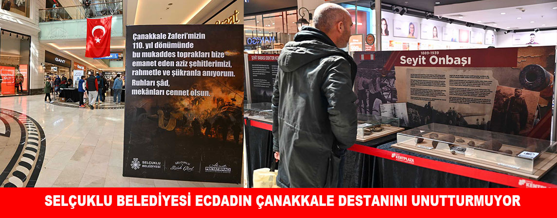 SELÇUKLU BELEDİYESİ ECDADIN ÇANAKKALE  DESTANINI UNUTTURMUYOR