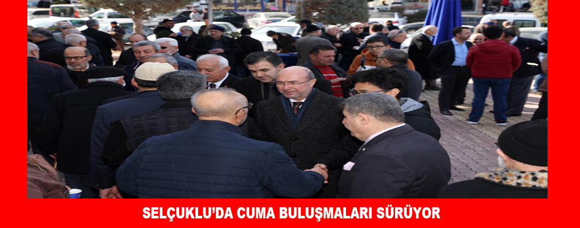 SELÇUKLU’DA CUMA BULUŞMALARI SÜRÜYOR