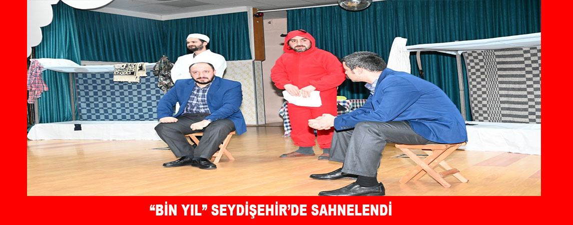 “BİN YIL” SEYDİŞEHİR’DE SAHNELENDİ