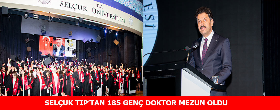 SELÇUK TIP’TAN 185 GENÇ DOKTOR MEZUN OLDU