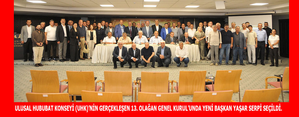 ULUSAL HUBUBAT KONSEYİ (UHK)’NİN GERÇEKLEŞEN 13. OLAĞAN GENEL KURUL’UNDA YENİ BAŞKAN YAŞAR SERPİ SEÇİLDİ.
